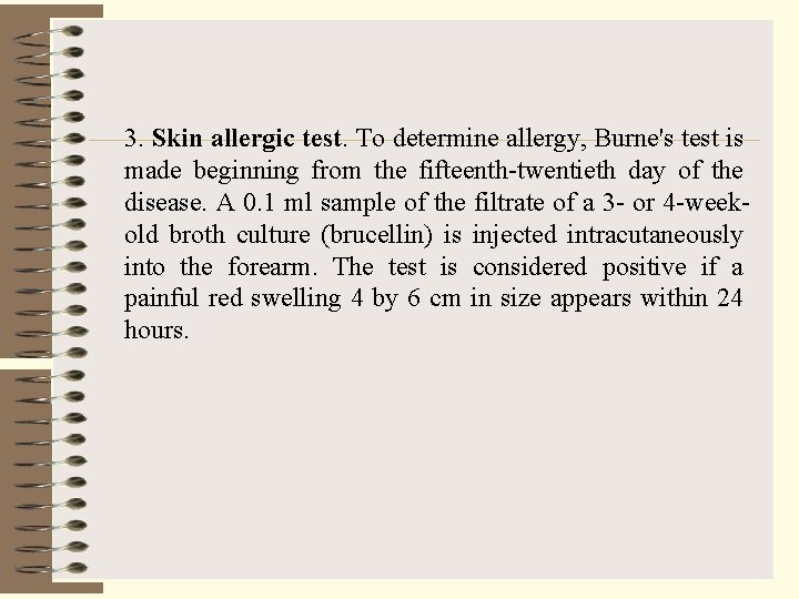 3. Skin allergic test. To determine allergy, Burne's test is made beginning from the