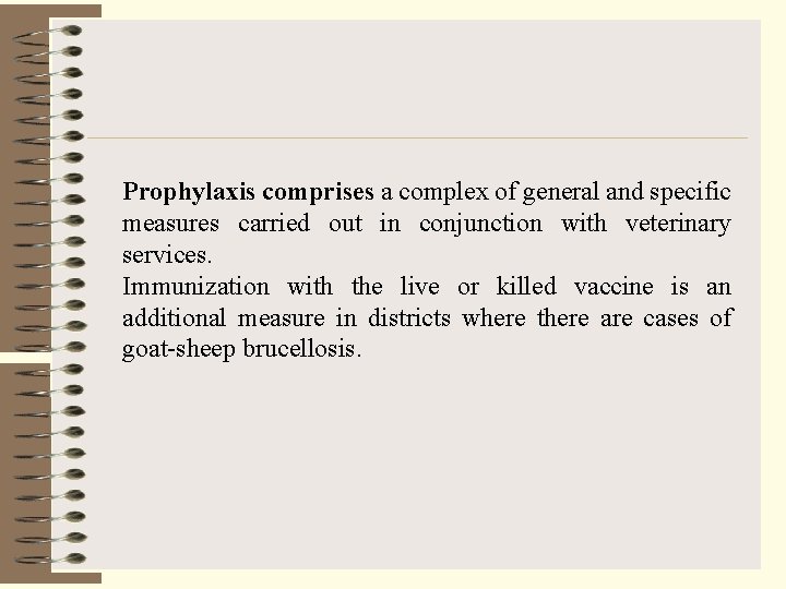Prophylaxis comprises a complex of general and specific measures carried out in conjunction with
