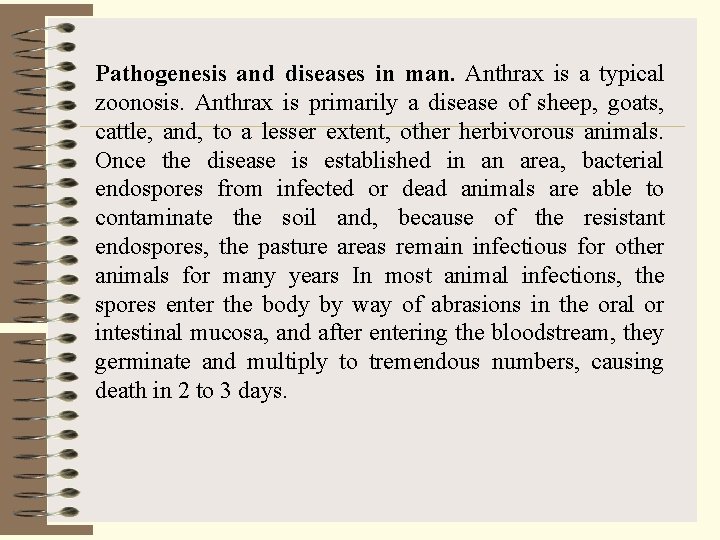 Pathogenesis and diseases in man. Anthrax is a typical zoonosis. Anthrax is primarily a