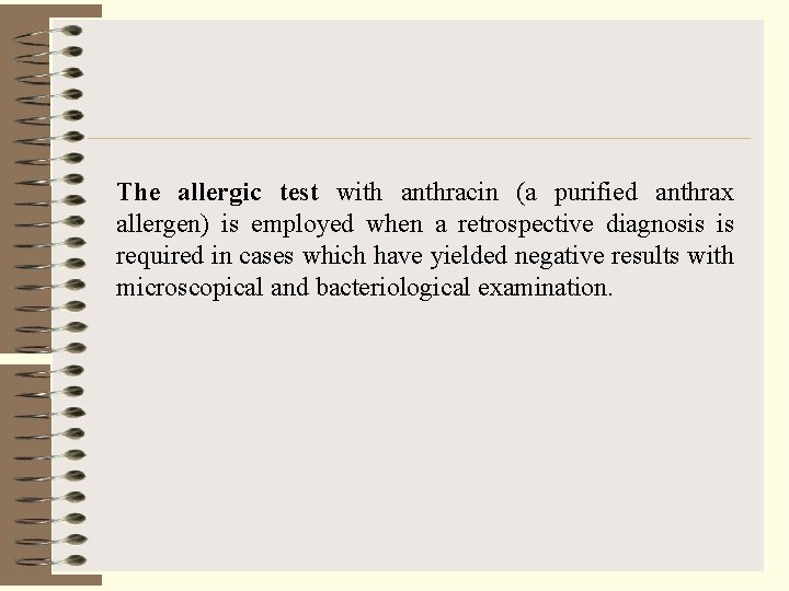 The allergic test with anthracin (a purified anthrax allergen) is employed when a retrospective
