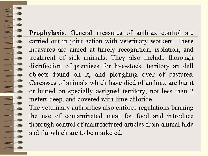 Prophylaxis. General measures of anthrax control are carried out in joint action with veterinary