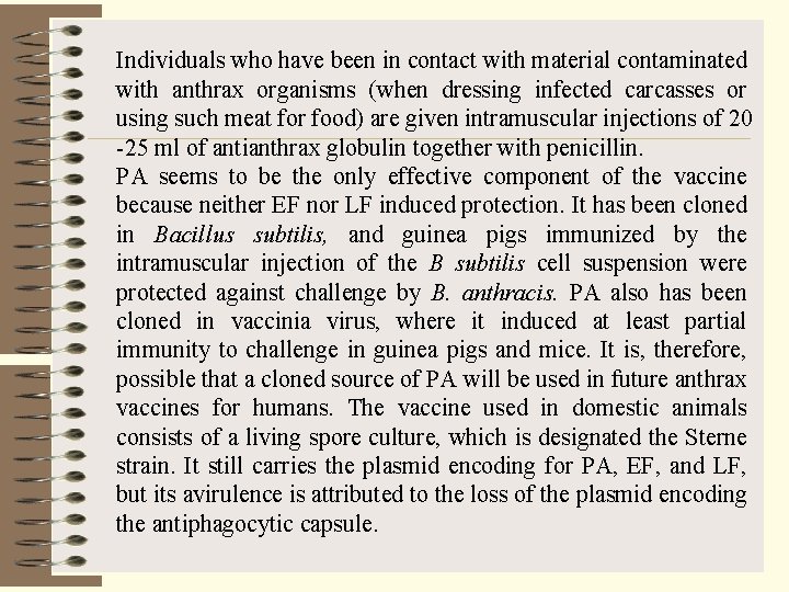 Individuals who have been in contact with material contaminated with anthrax organisms (when dressing