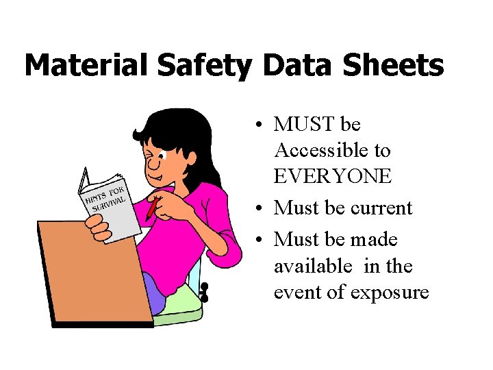 Material Safety Data Sheets • MUST be Accessible to EVERYONE • Must be current