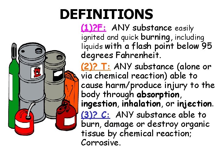 DEFINITIONS (1)? F: ANY substance easily ignited and quick burning, including liquids with a