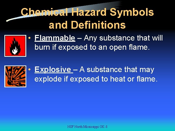 Chemical Hazard Symbols and Definitions • Flammable – Any substance that will burn if