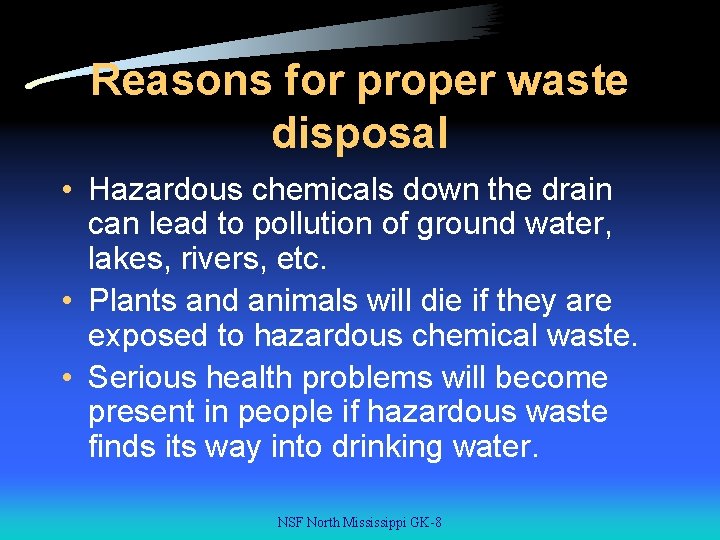 Reasons for proper waste disposal • Hazardous chemicals down the drain can lead to