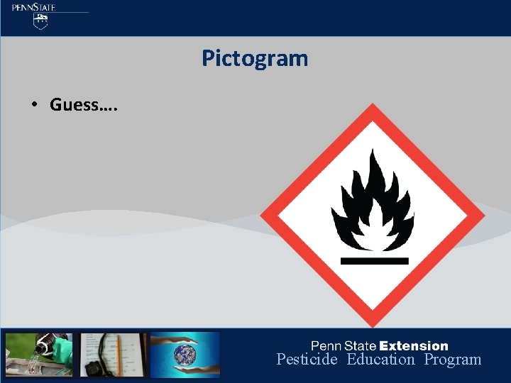 Pictogram • Guess…. Pesticide Education Program 