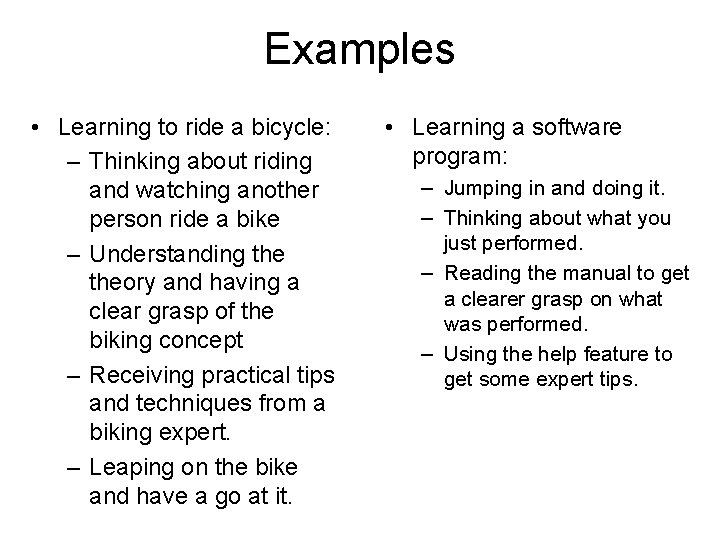 Examples • Learning to ride a bicycle: – Thinking about riding and watching another