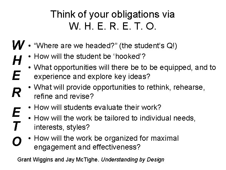 Think of your obligations via W. H. E. R. E. T. O. W H