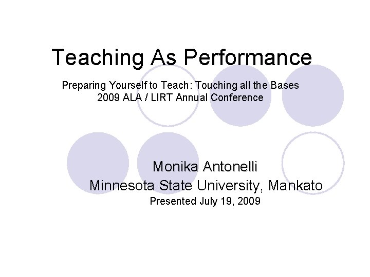 Teaching As Performance Preparing Yourself to Teach: Touching all the Bases 2009 ALA /