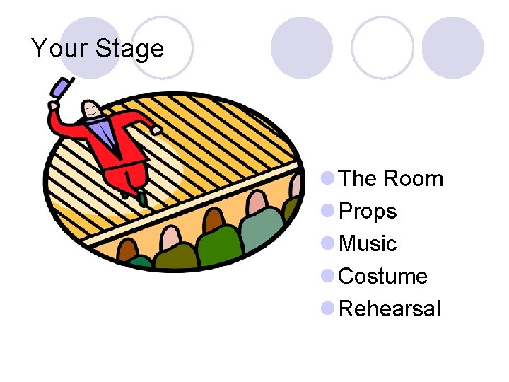 Your Stage l The Room l Props l Music l Costume l Rehearsal 