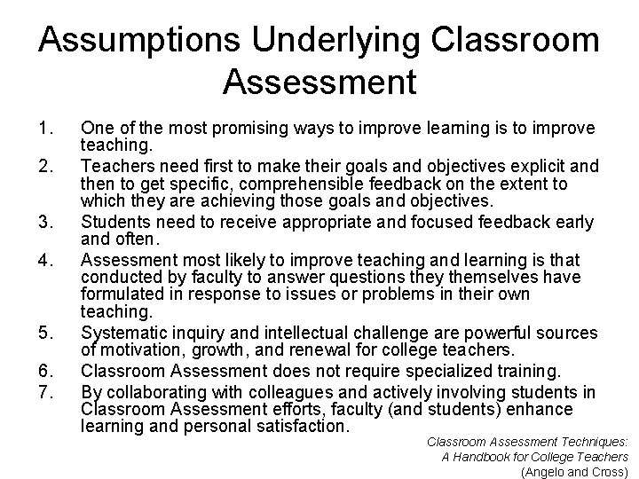 Assumptions Underlying Classroom Assessment 1. 2. 3. 4. 5. 6. 7. One of the