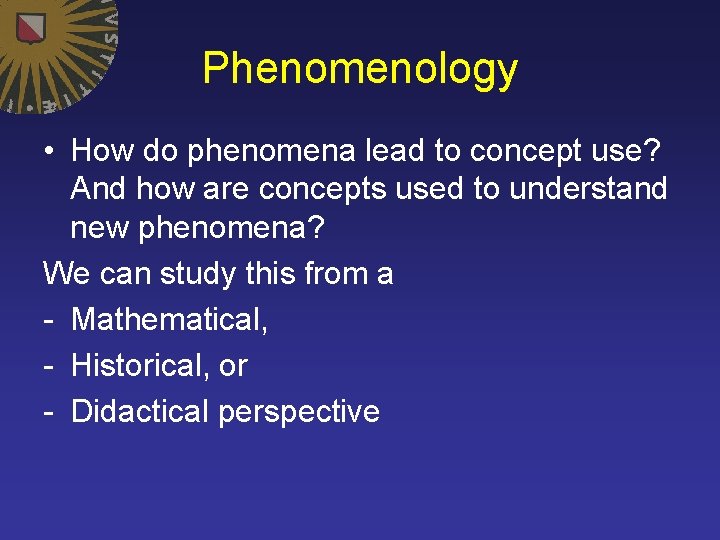 Phenomenology • How do phenomena lead to concept use? And how are concepts used