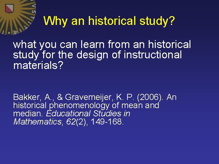Why an historical study? what you can learn from an historical study for the