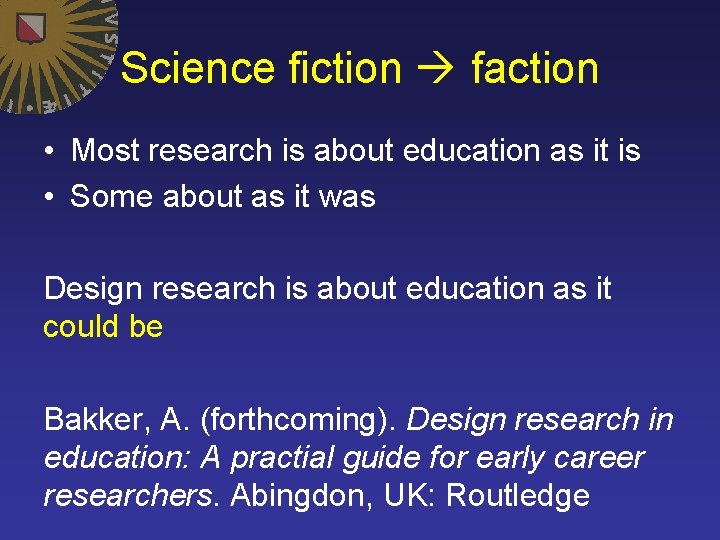 Science fiction faction • Most research is about education as it is • Some