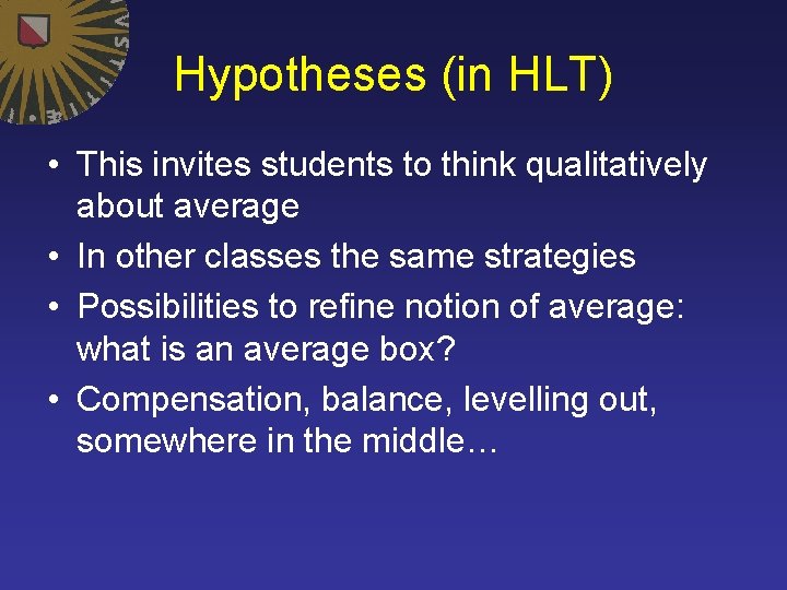 Hypotheses (in HLT) • This invites students to think qualitatively about average • In
