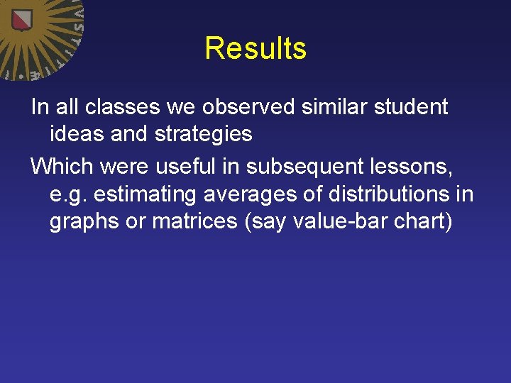 Results In all classes we observed similar student ideas and strategies Which were useful