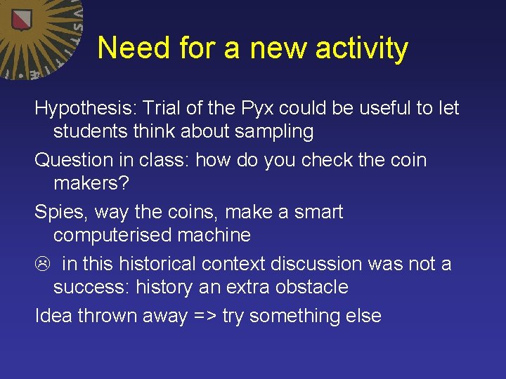 Need for a new activity Hypothesis: Trial of the Pyx could be useful to