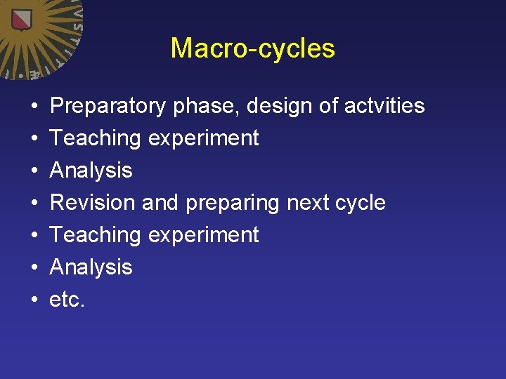Macro-cycles • • Preparatory phase, design of actvities Teaching experiment Analysis Revision and preparing