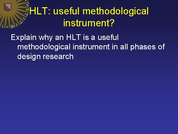 HLT: useful methodological instrument? Explain why an HLT is a useful methodological instrument in