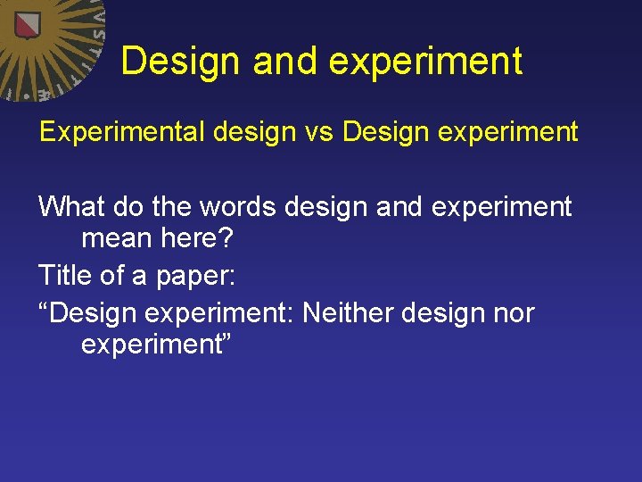 Design and experiment Experimental design vs Design experiment What do the words design and