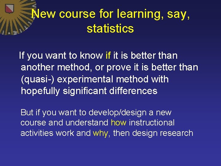 New course for learning, say, statistics If you want to know if it is