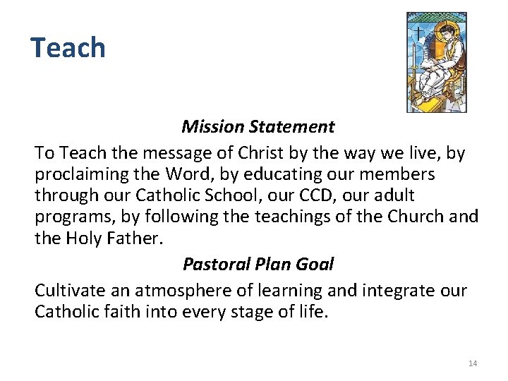 Teach Mission Statement To Teach the message of Christ by the way we live,