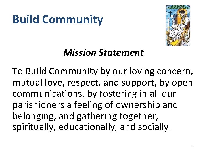 Build Community Mission Statement To Build Community by our loving concern, mutual love, respect,