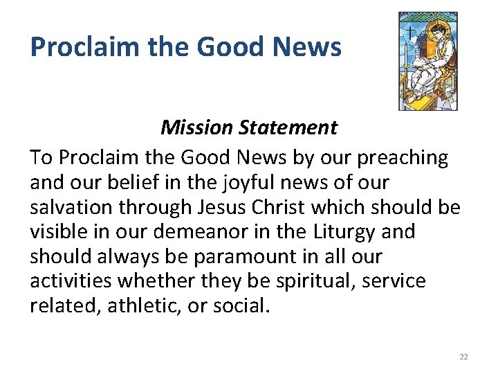 Proclaim the Good News Mission Statement To Proclaim the Good News by our preaching