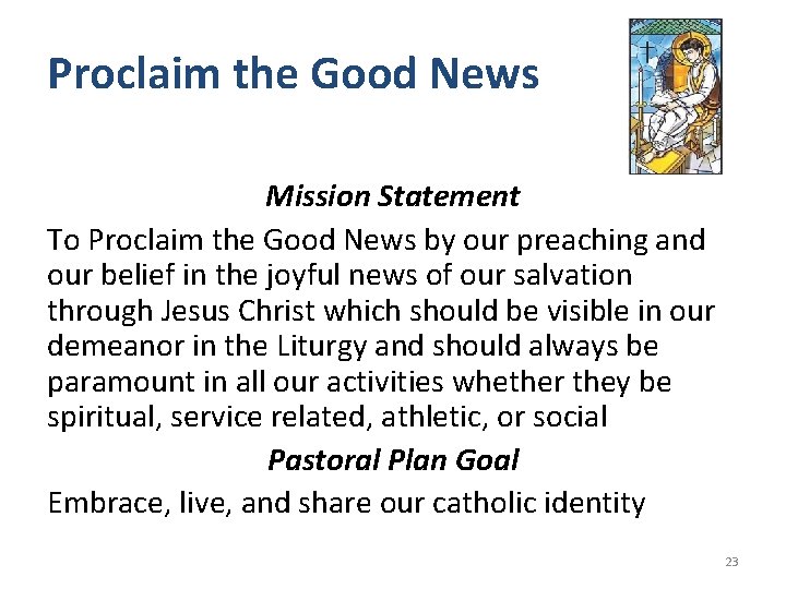 Proclaim the Good News Mission Statement To Proclaim the Good News by our preaching