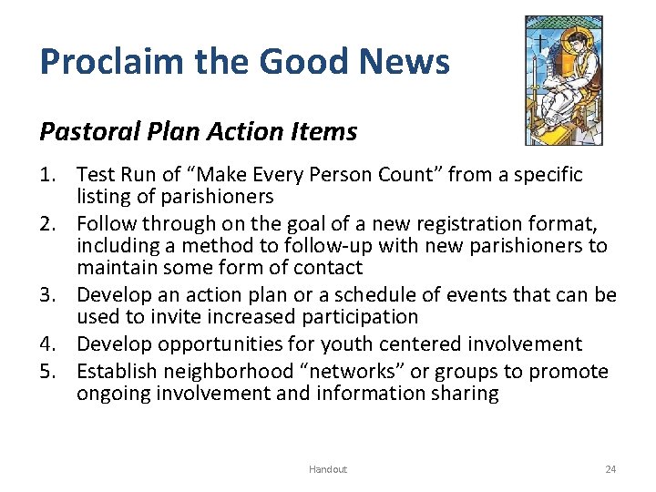 Proclaim the Good News Pastoral Plan Action Items 1. Test Run of “Make Every