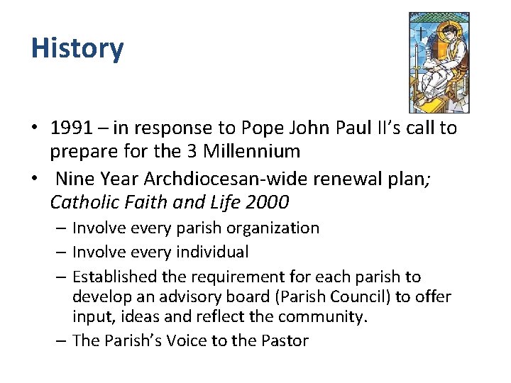 History • 1991 – in response to Pope John Paul II’s call to prepare