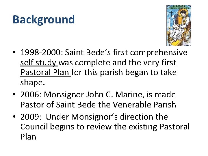 Background • 1998 -2000: Saint Bede’s first comprehensive self study was complete and the