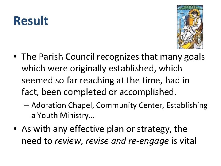 Result • The Parish Council recognizes that many goals which were originally established, which