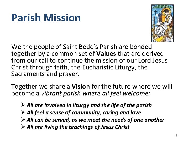 Parish Mission We the people of Saint Bede’s Parish are bonded together by a