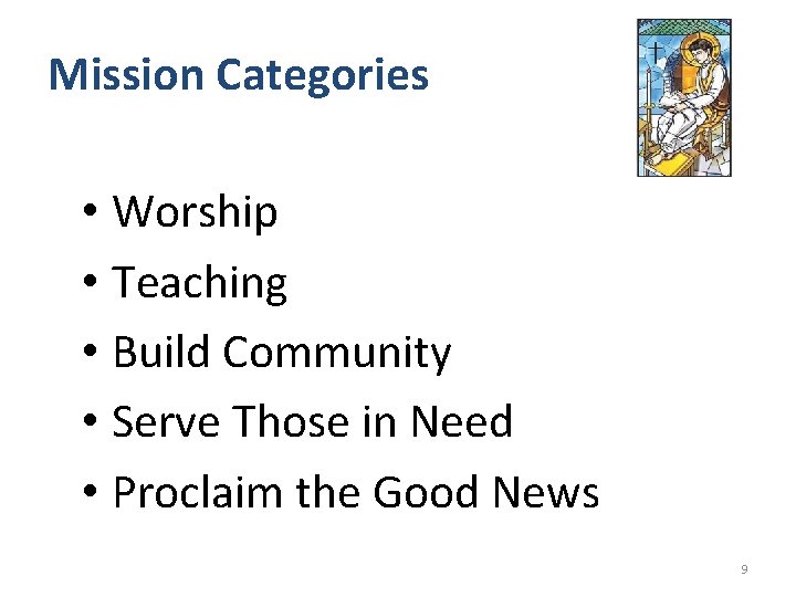 Mission Categories • Worship • Teaching • Build Community • Serve Those in Need