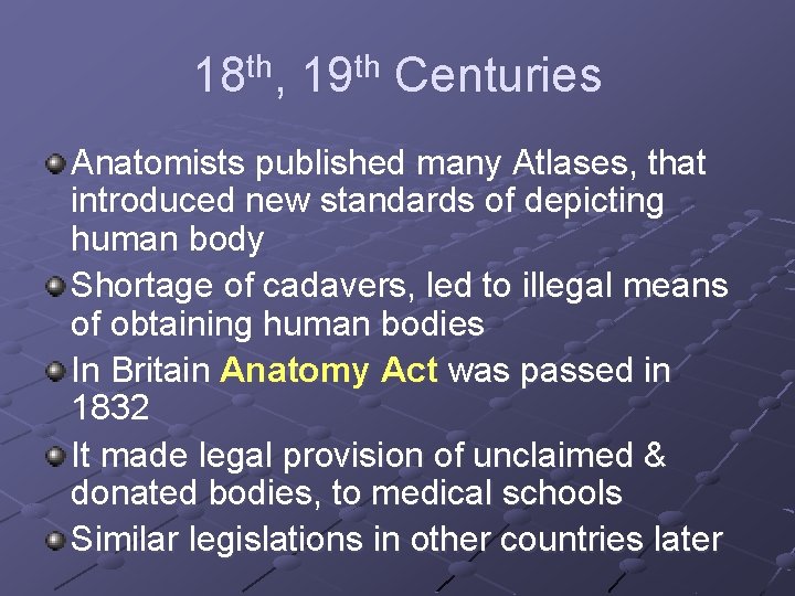 18 th, 19 th Centuries Anatomists published many Atlases, that introduced new standards of