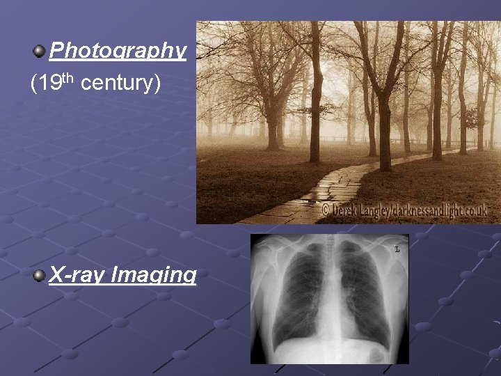 Photography (19 th century) X-ray Imaging 
