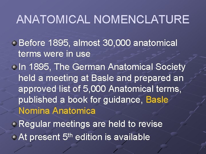 ANATOMICAL NOMENCLATURE Before 1895, almost 30, 000 anatomical terms were in use In 1895,