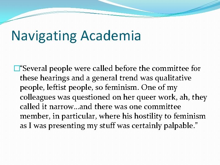 Navigating Academia �“Several people were called before the committee for these hearings and a