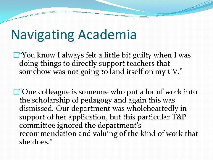 Navigating Academia �“You know I always felt a little bit guilty when I was
