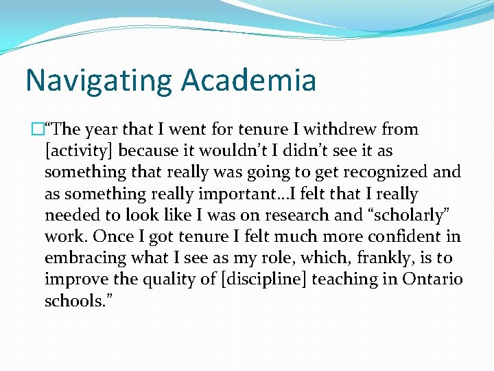Navigating Academia �“The year that I went for tenure I withdrew from [activity] because