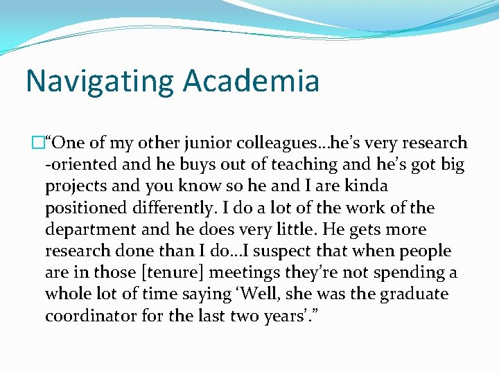 Navigating Academia �“One of my other junior colleagues…he’s very research -oriented and he buys