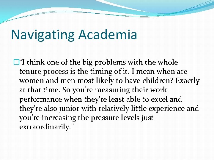 Navigating Academia �“I think one of the big problems with the whole tenure process