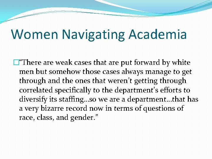 Women Navigating Academia �“There are weak cases that are put forward by white men