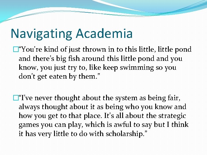 Navigating Academia �“You’re kind of just thrown in to this little, little pond and