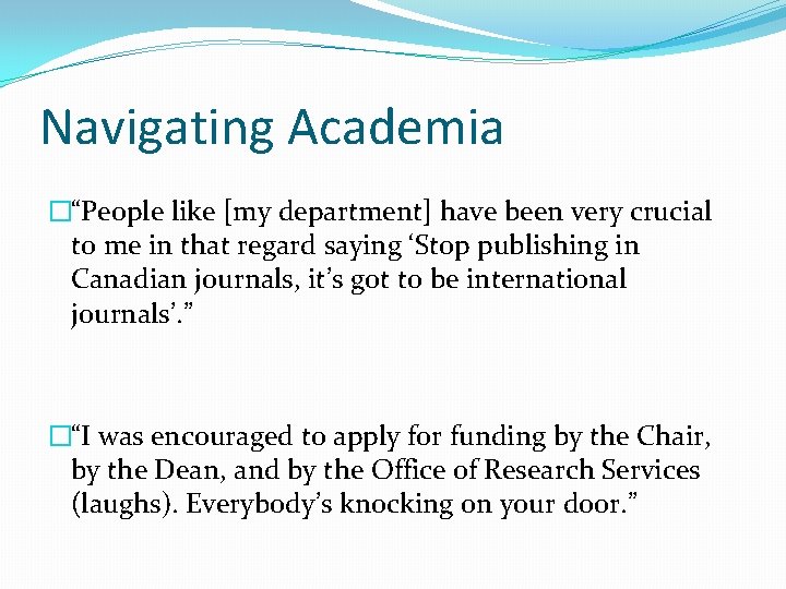 Navigating Academia �“People like [my department] have been very crucial to me in that