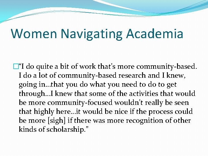 Women Navigating Academia �“I do quite a bit of work that’s more community-based. I