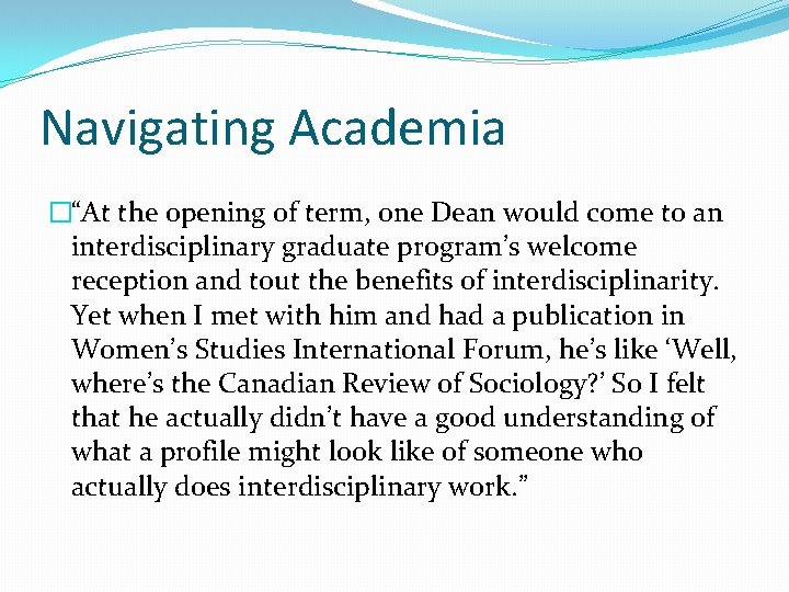 Navigating Academia �“At the opening of term, one Dean would come to an interdisciplinary