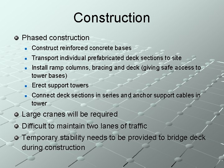 Construction Phased construction n Construct reinforced concrete bases n Transport individual prefabricated deck sections